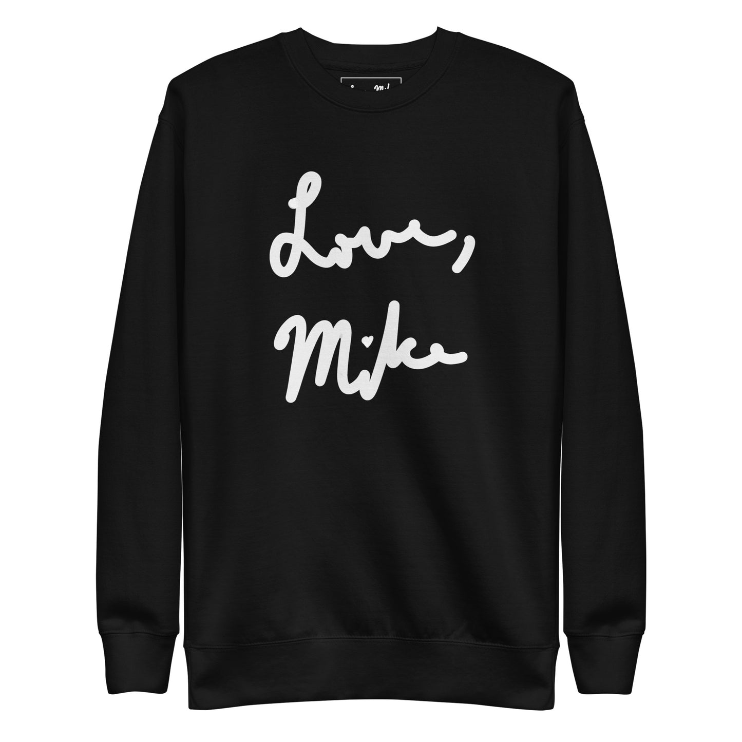 Love, Mike Unisex Premium Sweatshirt